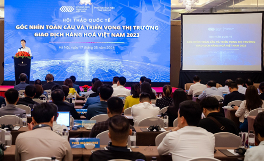 Thị trường giao dịch hàng hóa Việt Nam ngày càng có vị thế trên trường quốc tế